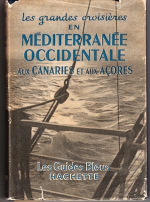 Méditerranée occidentale, Canaries - Açores. Guide de croisière pour les escales et pour les excu...