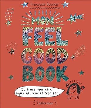mon feel good book ; 90 trucs pour être super heureux et trop zen