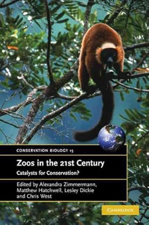 Imagen del vendedor de Zoos in the 21st Century : Catalysts for Conservation a la venta por GreatBookPrices