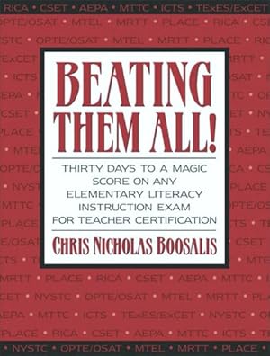 Image du vendeur pour Beating Them All! Thirty Days to a Magic Score on Any Elementary Literacy Instruction Exam for Teacher Certification mis en vente par GreatBookPrices