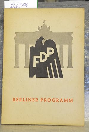 Berliner Programm der Freien Demokratischen Partei - beschlossen und verkündet durch den VIII. or...