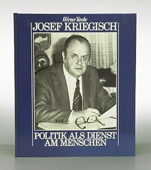 Josef Kriegisch. Politik als Dienst am Menschen.