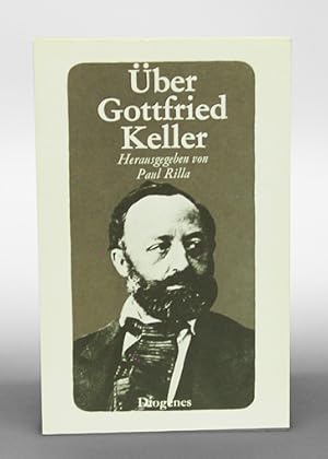 Über Gottfried Keller. Sein Leben in Selbstzeugnissen und Zeugnissen von Zeitgenossen.