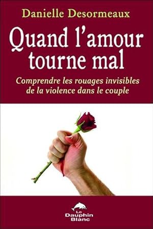 Bild des Verkufers fr quand l'amour tourne mal ; comprendre les rouages invisibles de la violence dans le couple zum Verkauf von Chapitre.com : livres et presse ancienne