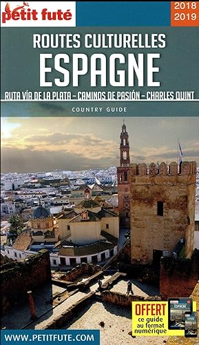 GUIDE PETIT FUTE ; COUNTRY GUIDE : routes culturelles d'Espagne ; ruta Vía de la Plata, caminos d...