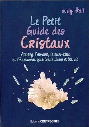 Image du vendeur pour le petit guide des cristaux ; attirez l'amour, le bien-tre et l'harmonie spirituelle dans votre vie mis en vente par Chapitre.com : livres et presse ancienne