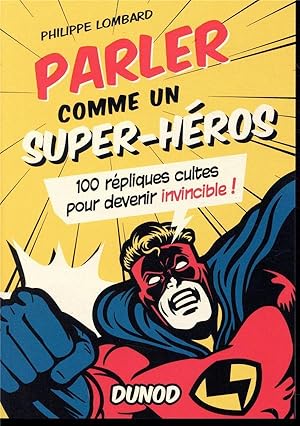 Seller image for parler comme un super-heros - 100 repliques cultes pour devenir invincible ! for sale by Chapitre.com : livres et presse ancienne