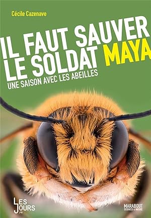 Bild des Verkufers fr il faut sauver le soldat Maya ; une saison avec les abeilles zum Verkauf von Chapitre.com : livres et presse ancienne