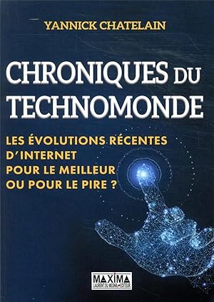 chroniques du technomonde - les évolutions récentes d'internet - pour le meilleur ou pour le pire ?