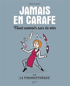 Image du vendeur pour jamais en carafe ; tout savoir sur le vin mis en vente par Chapitre.com : livres et presse ancienne