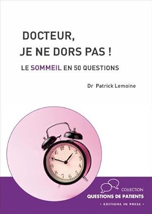 docteur, je ne dors pas ! le sommeil en 50 questions