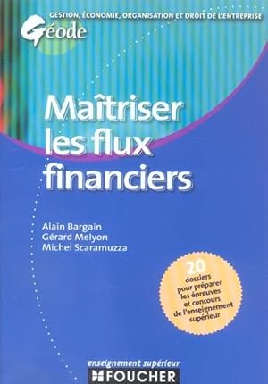 Maîtriser les flux financiers. 20 dossiers pour préparer les épreuves et concours de l'enseigneme...