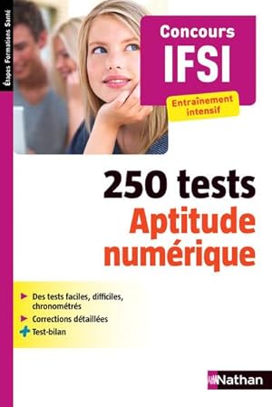 250 tests ; aptitude numérique ; concours IFSI ; entraînement intensif (édition 2015)