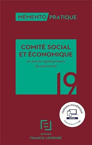 Mémento pratique : comité social et économique ; et autres représentants du personnel (édition 2019)