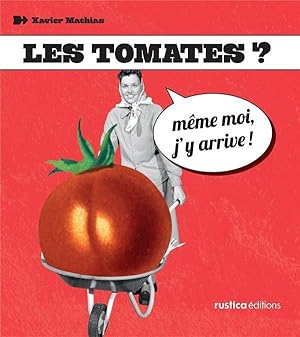 les tomates ? même moi j'y arrive !