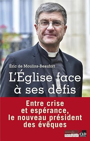 l'Eglise face à ses défis ; entre crise et espérance, le nouveau président des évêques