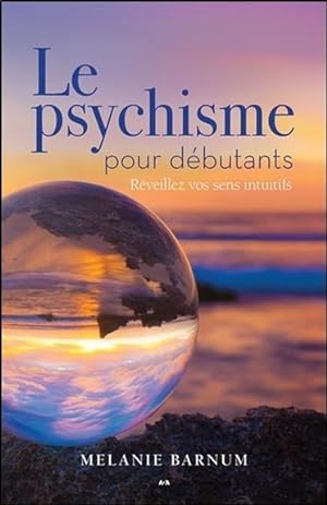 Seller image for le psychisme pour dbutants ; rveillez vos sens intuitifs for sale by Chapitre.com : livres et presse ancienne