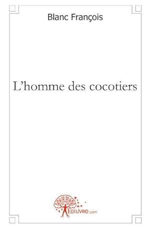 Image du vendeur pour L'homme des cocotiers mis en vente par Chapitre.com : livres et presse ancienne