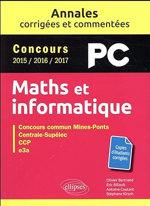 mathématiques et informatique ; PC ; annales corrigées et commentées ; concours 2015/2016/2017