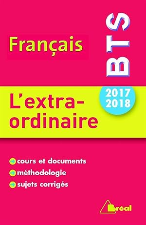 français ; BTS ; l'extraordinaire ; cours et documents, méthodologie, sujets corrigés (édition 20...