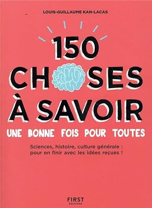 Seller image for 150 choses  savoir une bonne fois pour toutes for sale by Chapitre.com : livres et presse ancienne