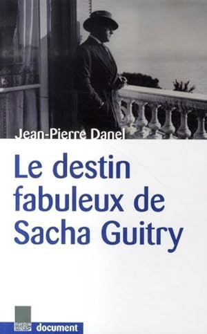 Bild des Verkufers fr le destin fabuleux de Sacha Guitry zum Verkauf von Chapitre.com : livres et presse ancienne