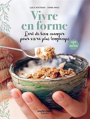 vivre en forme - l'art de bien manger pour vivre plus longtemps