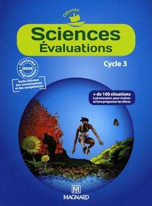 odysséo : sciences évaluations ; cycle 3 ; + de 100 situations à photocopier, pour évaluer et fai...