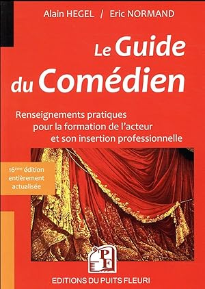 le guide du comédien ; renseignements pratiques pour la formation de l'acteur et son insertion pr...