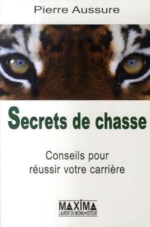 Image du vendeur pour secrets de chasse ; conseils pour russir votre carrire mis en vente par Chapitre.com : livres et presse ancienne