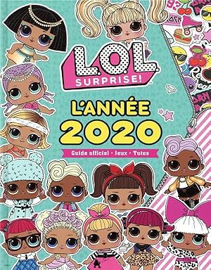 L.O.L. surprise ! ; l'année 2020 ; guide officiel, jeux, tutos