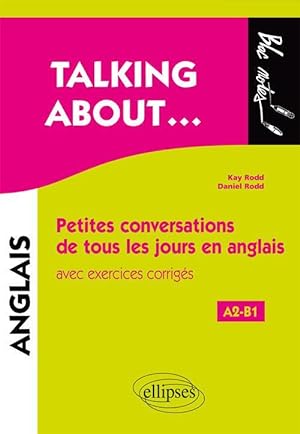 anglais ; talking about. petites conversations de tous les jours en anglais avec exercices corrig...