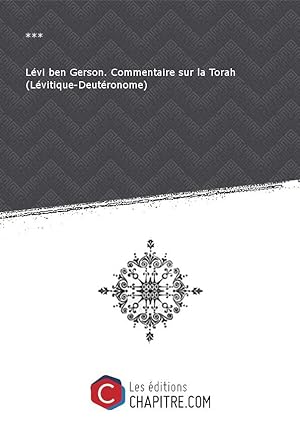 Image du vendeur pour Lvi ben Gerson. Commentaire sur la Torah (Lvitique-Deutronome) mis en vente par Chapitre.com : livres et presse ancienne