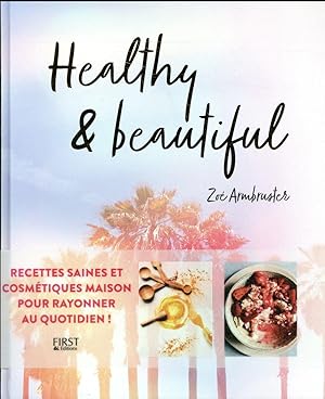 healthy et beautiful - recettes saines et cosmétiques maison pour rayonner au quotidien !