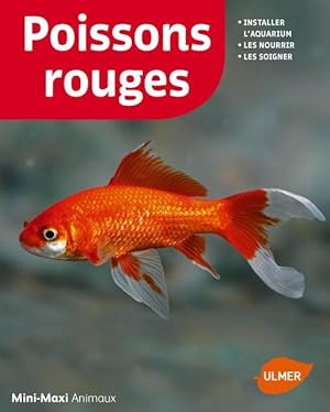 poissons rouges ; installer l'aquarium, les nourrir, les soigner