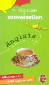 Guide pratique de conversation anglais. 600 phrases utiles, 6000 mots et locutions
