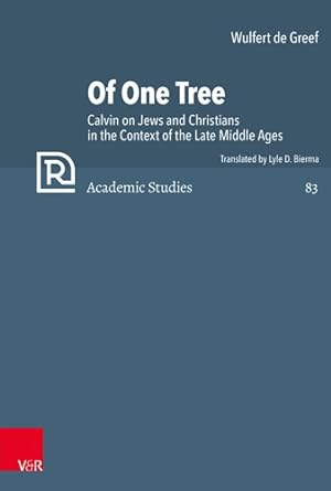 Seller image for Of One Tree : Calvin on Jews and Christians in the Context of the Late Middle Ages for sale by GreatBookPrices