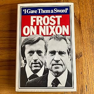 Seller image for I Gave Them a Sword' - Frost on Nixon for sale by James M Pickard, ABA, ILAB, PBFA.