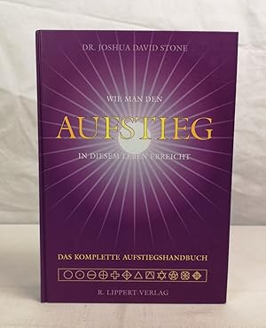 Das komplette Aufstiegs-Handbuch. Wie man den Aufstieg in diesem Leben erreicht. [Übers.: Christi...