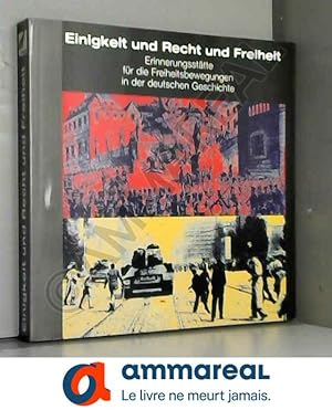 Seller image for Einigkeit und Recht und Freiheit: Erinnerungssttte fr die Freiheitsbewegungen in der deutschen Geschichte for sale by Ammareal