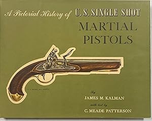 Seller image for A Pictorial History of U. S. Single Shot Martial Pistols for sale by Before Your Quiet Eyes