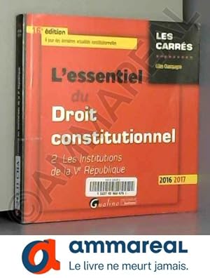 Bild des Verkufers fr L'Essentiel du Droit constitutionnel - T2 2016-2017. les institutions de la Ve rpublique zum Verkauf von Ammareal