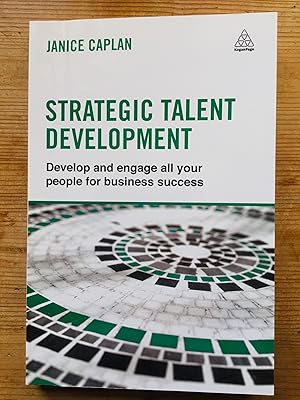 Image du vendeur pour Strategic Talent Development: Develop and Engage All Your People for Business Success mis en vente par Cherubz Books