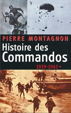 Imagen del vendedor de Histoire des Commandos. 1. 1939 - 1943 a la venta por LIBRAIRIE GIL-ARTGIL SARL