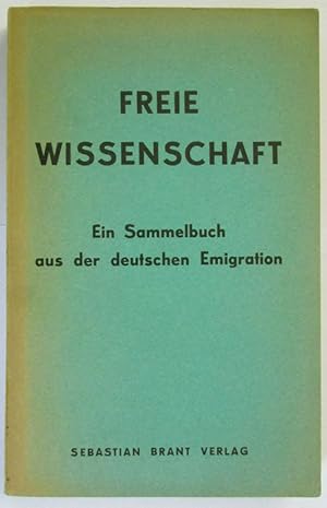 Immagine del venditore per Freie Wissenschaft. Ein Sammelbuch aus der deutschen Emigration. venduto da Antiquariat Walter Markov