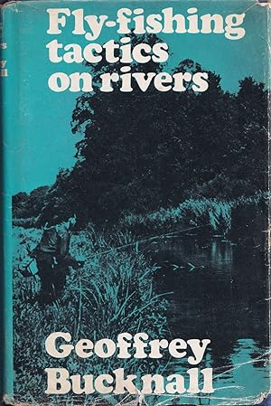 Seller image for FLY-FISHING TACTICS ON RIVERS. By Geoffrey Bucknall. Illustrated by Keith Linsell and Donald Downs. for sale by Coch-y-Bonddu Books Ltd