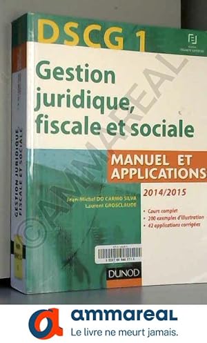 Seller image for DSCG 1 - Gestion juridique, fiscale et sociale 2014/2015-8e d - Manuel et Applications, Corrigs: Manuel et Applications, Corrigs inclus for sale by Ammareal