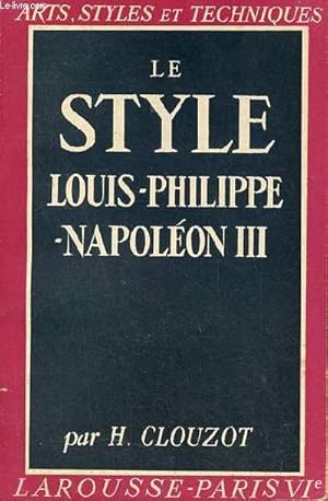 Bild des Verkufers fr Le style Louis-Philippe Napolon III - Collection Arts, styles et techniques. zum Verkauf von Le-Livre