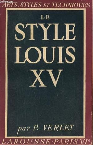 Bild des Verkufers fr Le style Louis XV - Collection Arts, styles et techniques. zum Verkauf von Le-Livre