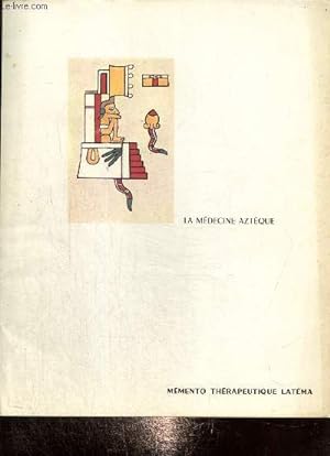 Image du vendeur pour Les thmes mdicaux dans les manuscrits aztques (Collection "Memento thrapeutique Latma") mis en vente par Le-Livre